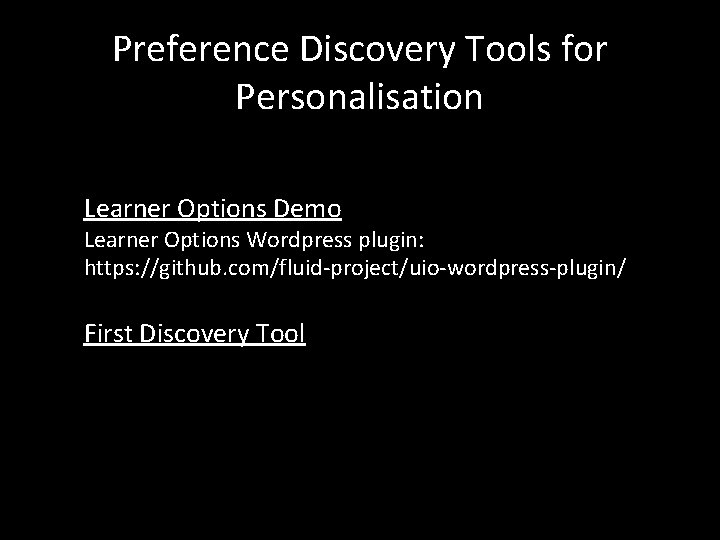 Preference Discovery Tools for Personalisation Learner Options Demo Learner Options Wordpress plugin: https: //github.