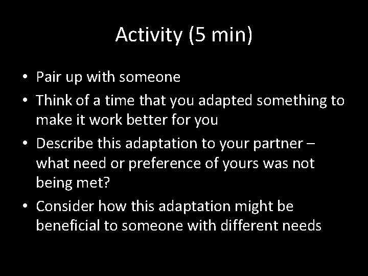 Activity (5 min) • Pair up with someone • Think of a time that