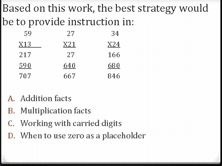 Based on this work, the best strategy would be to provide instruction in: 59