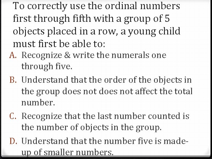 To correctly use the ordinal numbers first through fifth with a group of 5