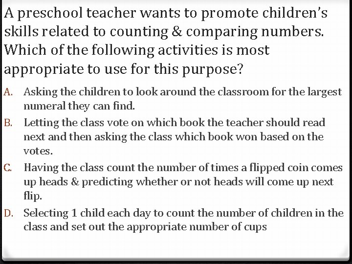 A preschool teacher wants to promote children’s skills related to counting & comparing numbers.