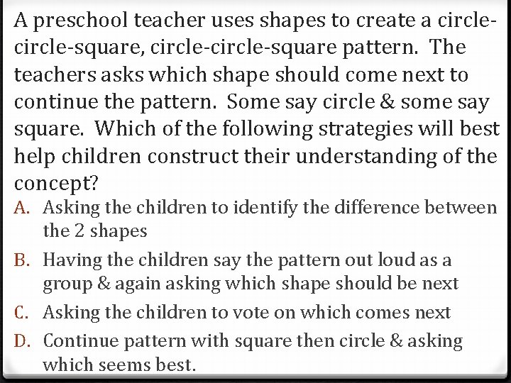 A preschool teacher uses shapes to create a circle-square, circle-square pattern. The teachers asks