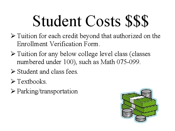 Student Costs $$$ Ø Tuition for each credit beyond that authorized on the Enrollment