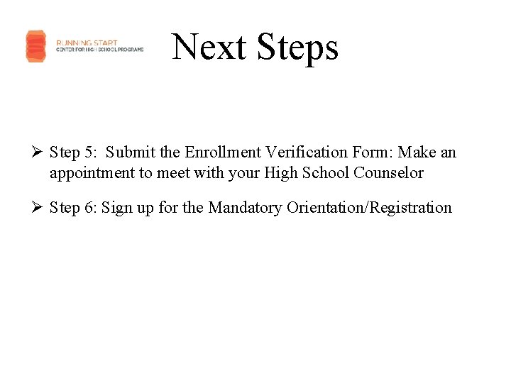 Next Steps Ø Step 5: Submit the Enrollment Verification Form: Make an appointment to