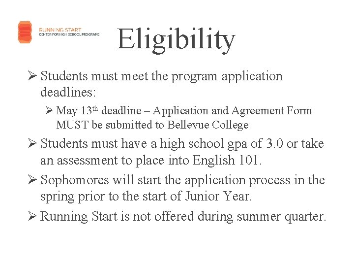 Eligibility Ø Students must meet the program application deadlines: Ø May 13 th deadline