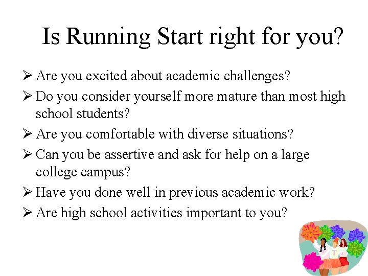 Is Running Start right for you? Ø Are you excited about academic challenges? Ø