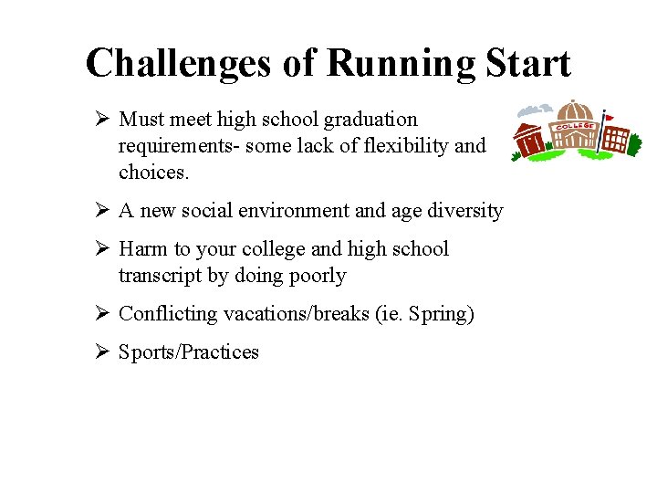 Challenges of Running Start Ø Must meet high school graduation requirements- some lack of