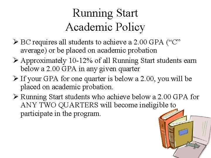 Running Start Academic Policy Ø BC requires all students to achieve a 2. 00