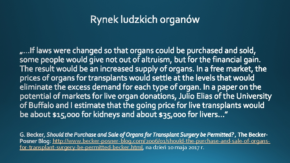 http: //www. becker-posner-blog. com/2006/01/should-the-purchase-and-sale-of-organsfor-transplant-surgery-be-permitted-becker. html, na dzień 10 maja 2017 r. 