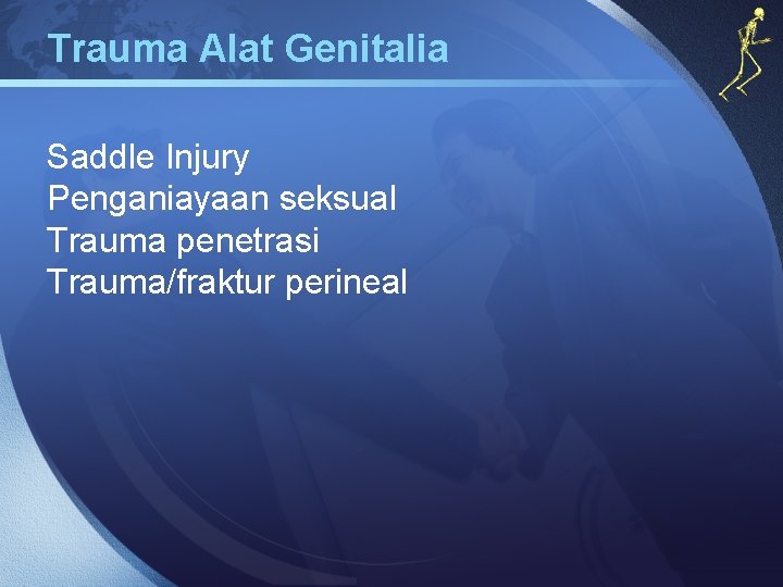 Trauma Alat Genitalia Saddle Injury Penganiayaan seksual Trauma penetrasi Trauma/fraktur perineal 
