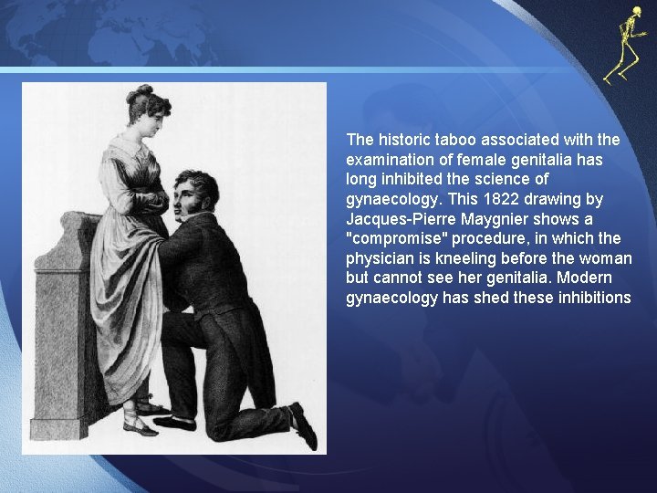 The historic taboo associated with the examination of female genitalia has long inhibited the