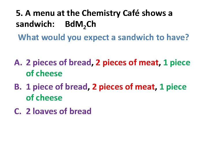 5. A menu at the Chemistry Café shows a sandwich: Bd. M 2 Ch 5. A menu at the Chemistry Café shows a sandwich: Bd. M 2 Ch