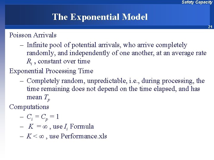 Safety Capacity The Exponential Model 21 Poisson Arrivals – Infinite pool of potential arrivals,