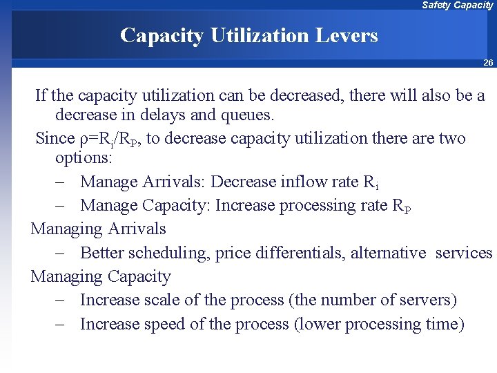Safety Capacity Utilization Levers 26 If the capacity utilization can be decreased, there will