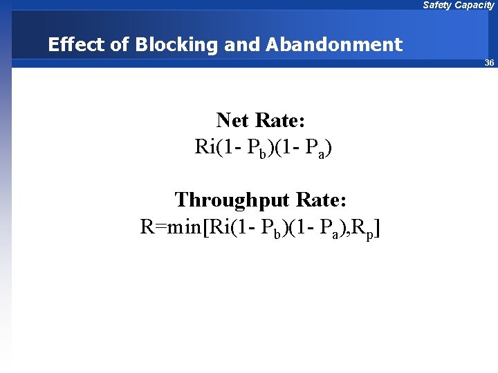 Safety Capacity Effect of Blocking and Abandonment 36 Net Rate: Ri(1 - Pb)(1 -