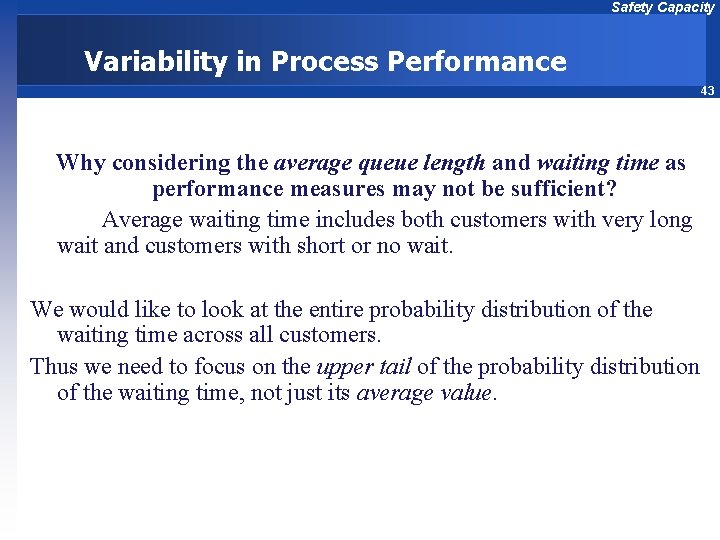 Safety Capacity Variability in Process Performance 43 Why considering the average queue length and