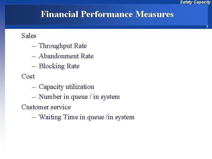 Safety Capacity Financial Performance Measures 7 Sales – Throughput Rate – Abandonment Rate –