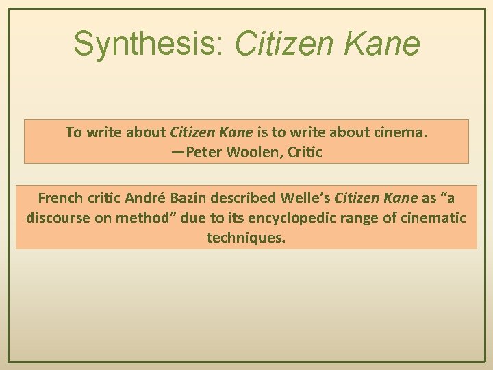 Synthesis: Citizen Kane To write about Citizen Kane is to write about cinema. —Peter