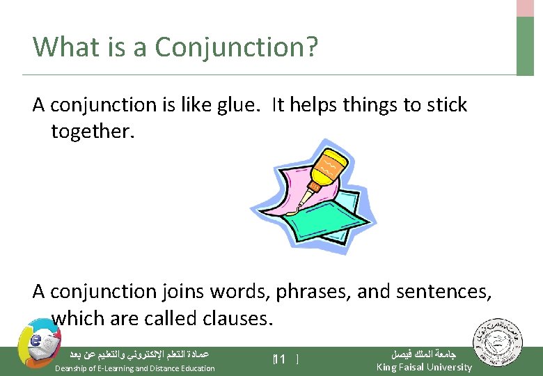 What is a Conjunction? A conjunction is like glue. It helps things to stick