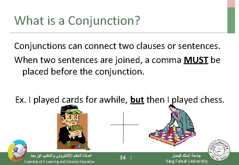 What is a Conjunction? Conjunctions can connect two clauses or sentences. When two sentences