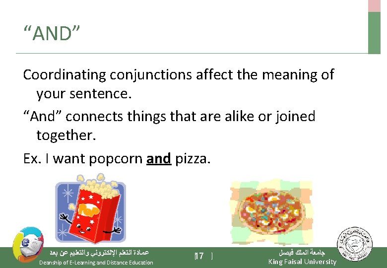 “AND” Coordinating conjunctions affect the meaning of your sentence. “And” connects things that are