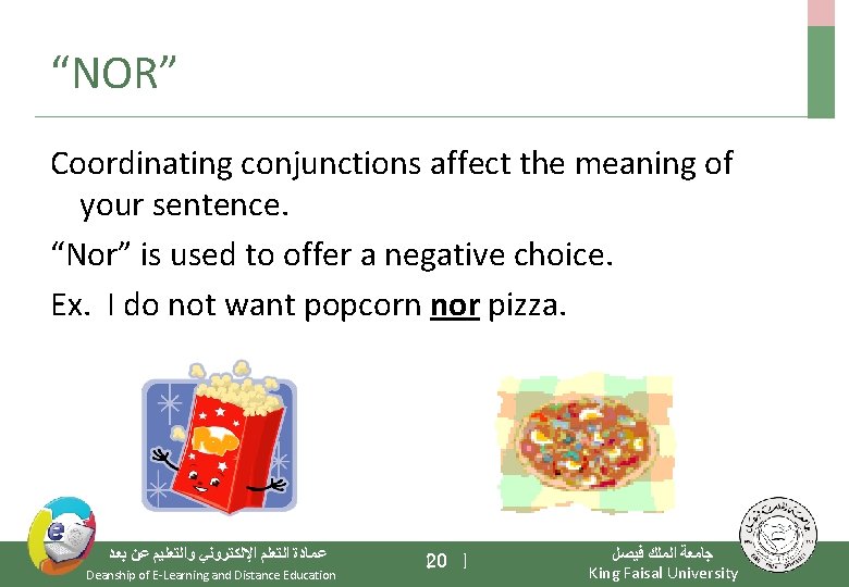 “NOR” Coordinating conjunctions affect the meaning of your sentence. “Nor” is used to offer