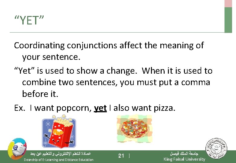 “YET” Coordinating conjunctions affect the meaning of your sentence. “Yet” is used to show