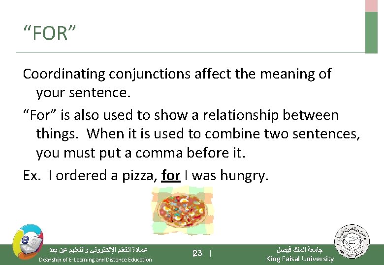 “FOR” Coordinating conjunctions affect the meaning of your sentence. “For” is also used to