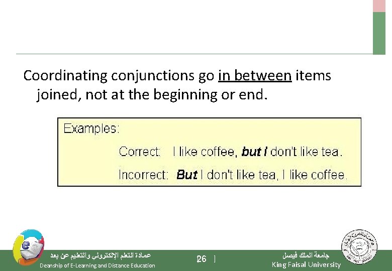 Coordinating conjunctions go in between items joined, not at the beginning or end. ﻋﻤﺎﺩﺓ