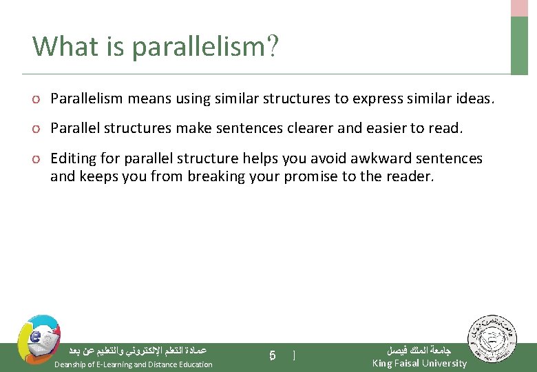 What is parallelism? o Parallelism means using similar structures to express similar ideas. o