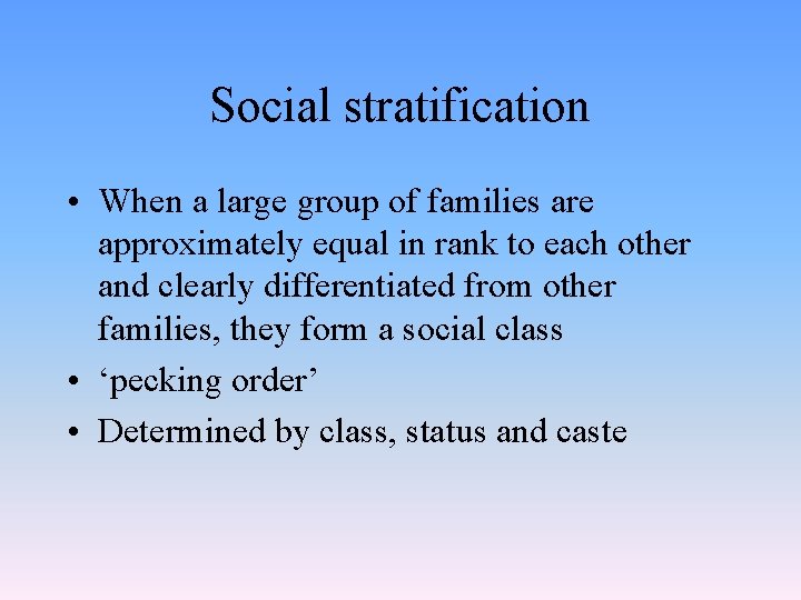 Social stratification • When a large group of families are approximately equal in rank