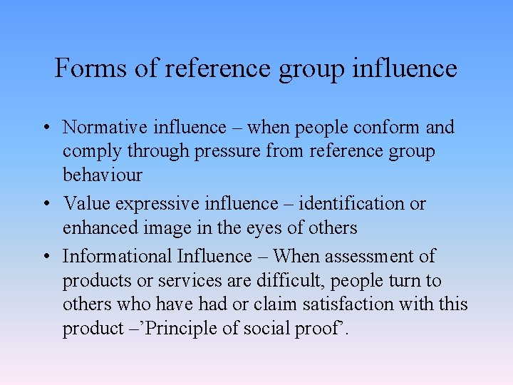 Forms of reference group influence • Normative influence – when people conform and comply