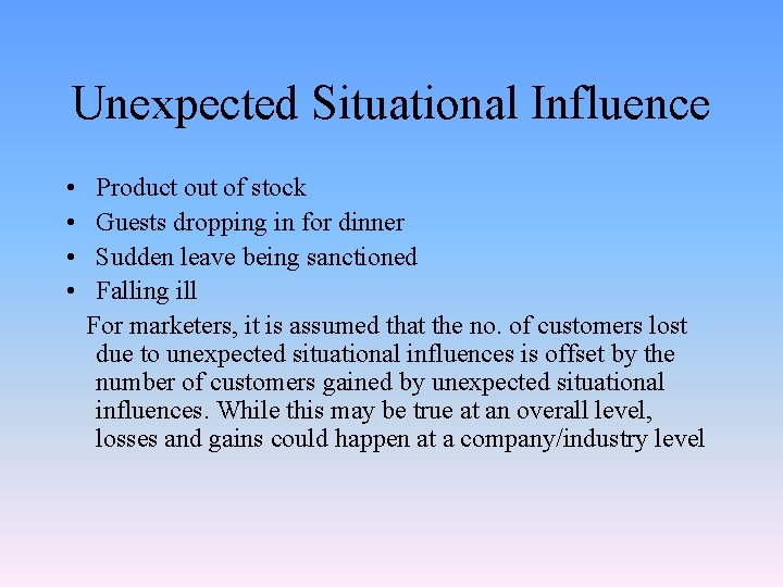 Unexpected Situational Influence • • Product out of stock Guests dropping in for dinner