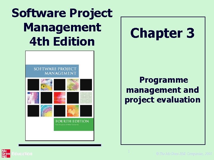 Software Project Management 4 th Edition Chapter 3 Programme management and project evaluation 1