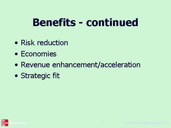 Benefits - continued • • Risk reduction Economies Revenue enhancement/acceleration Strategic fit 12 ©The