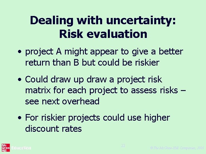 Dealing with uncertainty: Risk evaluation • project A might appear to give a better