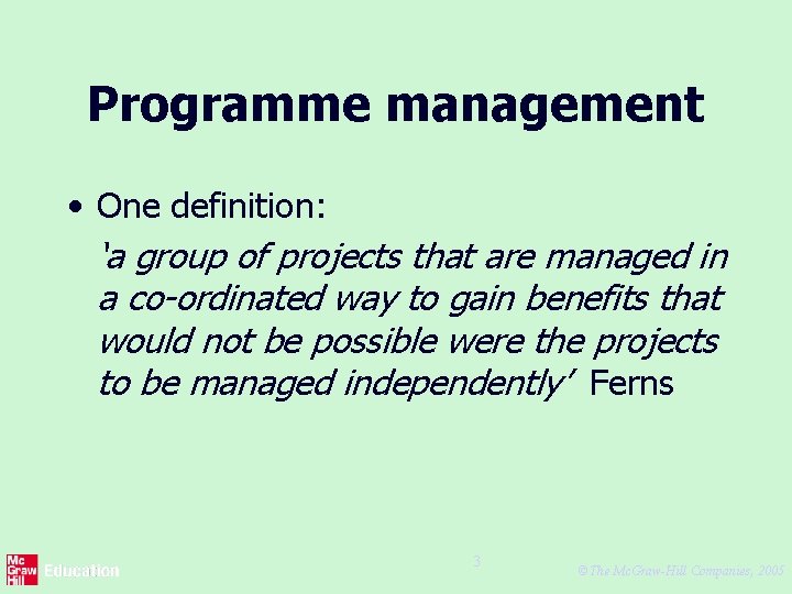 Programme management • One definition: ‘a group of projects that are managed in a