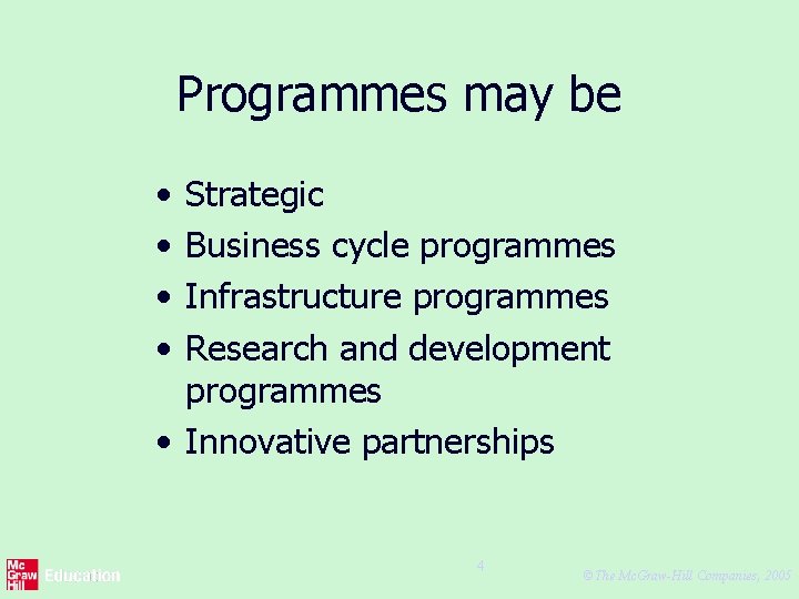 Programmes may be • • Strategic Business cycle programmes Infrastructure programmes Research and development