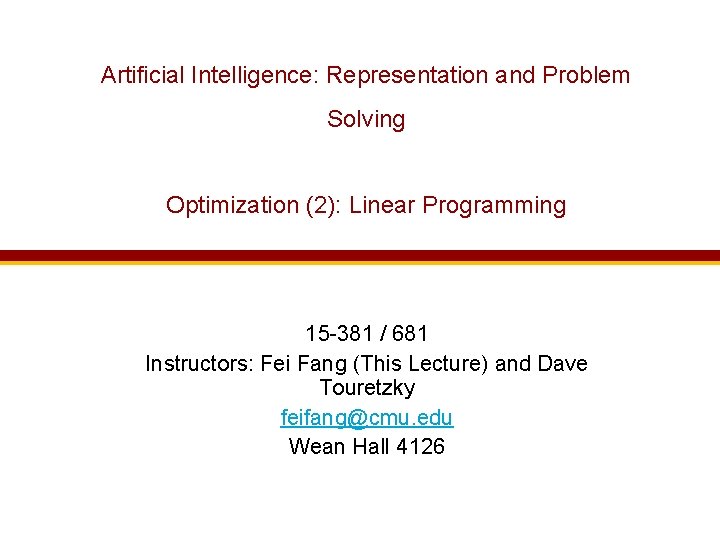 Artificial Intelligence: Representation and Problem Solving Optimization (2): Linear Programming 15 -381 / 681