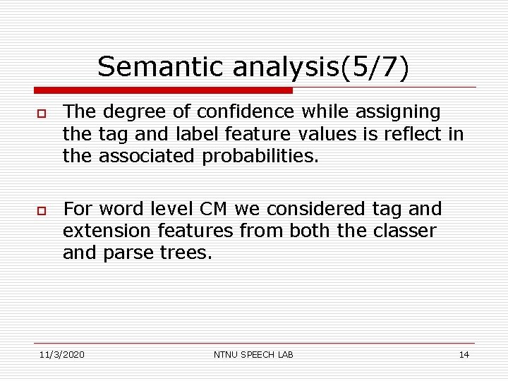 Semantic analysis(5/7) o o The degree of confidence while assigning the tag and label