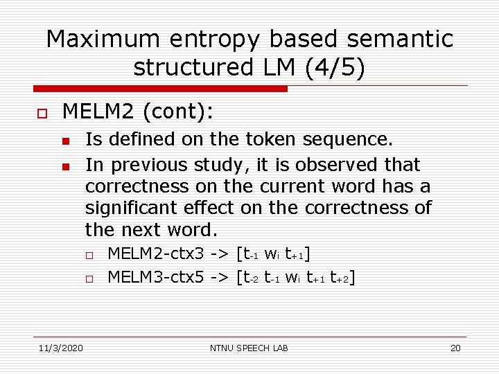 Maximum entropy based semantic structured LM (4/5) o MELM 2 (cont): n n Is