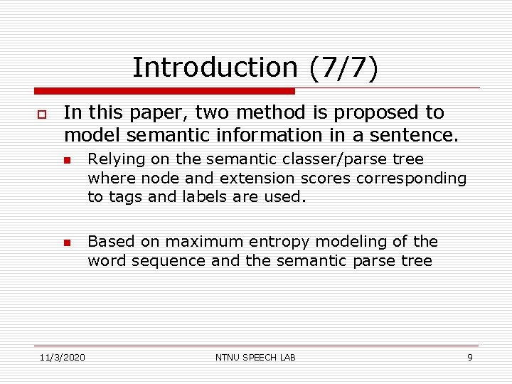 Introduction (7/7) o In this paper, two method is proposed to model semantic information