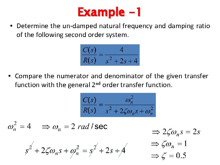 Example -1 • Determine the un-damped natural frequency and damping ratio of the following