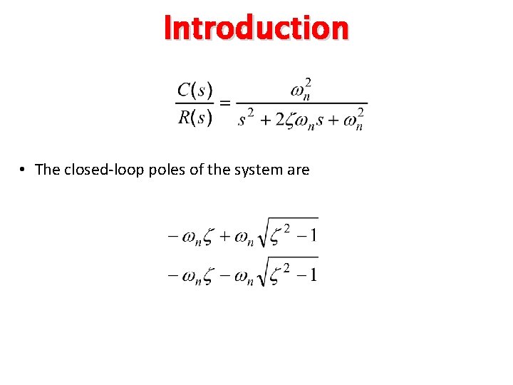 Introduction • The closed-loop poles of the system are 