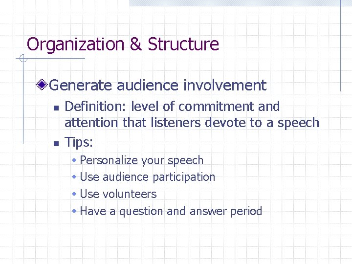 Organization & Structure Generate audience involvement n n Definition: level of commitment and attention