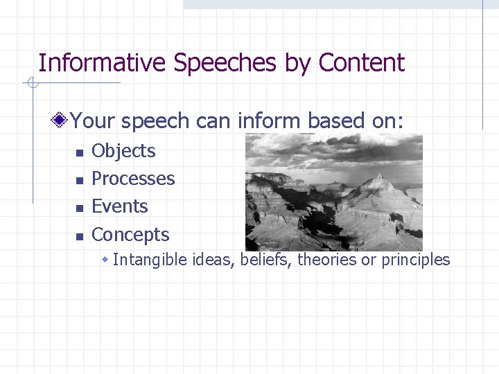 Informative Speeches by Content Your speech can inform based on: n n Objects Processes