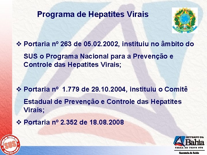 Programa de Hepatites Virais v Portaria nº 263 de 05. 02. 2002, instituiu no