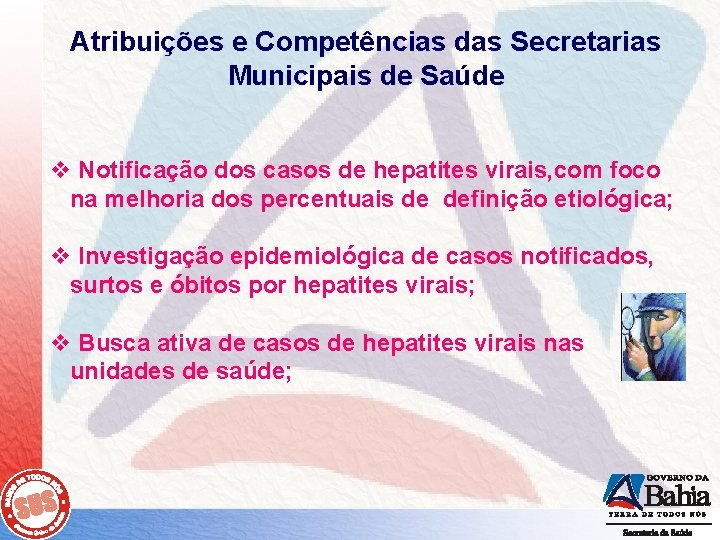 Atribuições e Competências das Secretarias Municipais de Saúde v Notificação dos casos de hepatites