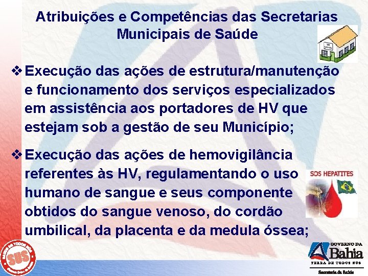 Atribuições e Competências das Secretarias Municipais de Saúde v Execução das ações de estrutura/manutenção