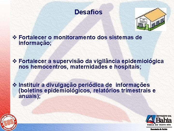 Desafios v Fortalecer o monitoramento dos sistemas de informação; v Fortalecer a supervisão da